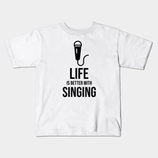 Life is better with singing minimalist Kids T-Shirt